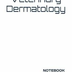 ~Read~[PDF] Veterinary Dermatology: NOTEBOOK 200 Lined College Ruled Pages 8.5" x 11" | Gift fo