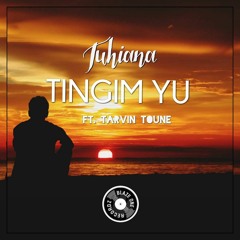 Tuhiana ft Tarvin Toune-Tingim Yu (Prod by Castro)