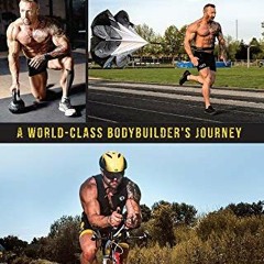 [PDF] Read Man of Iron: A World-Class Bodybuilder's Journey to Become an Ironman by  Kris Gethin