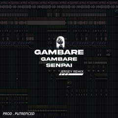 GAMBARE GAMBARE SENPAI (JERSEY REMIX)