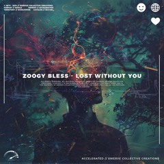 ZOOGY BLESS - Lost Without You [SCC180]