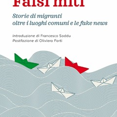 [READ DOWNLOAD] Falsi miti: Storie di migranti oltre i luoghi comuni e le fake n