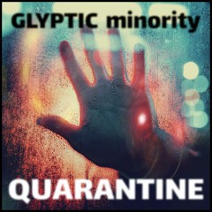 Glyptic Minority - Quarantine - Ozone 9 Master