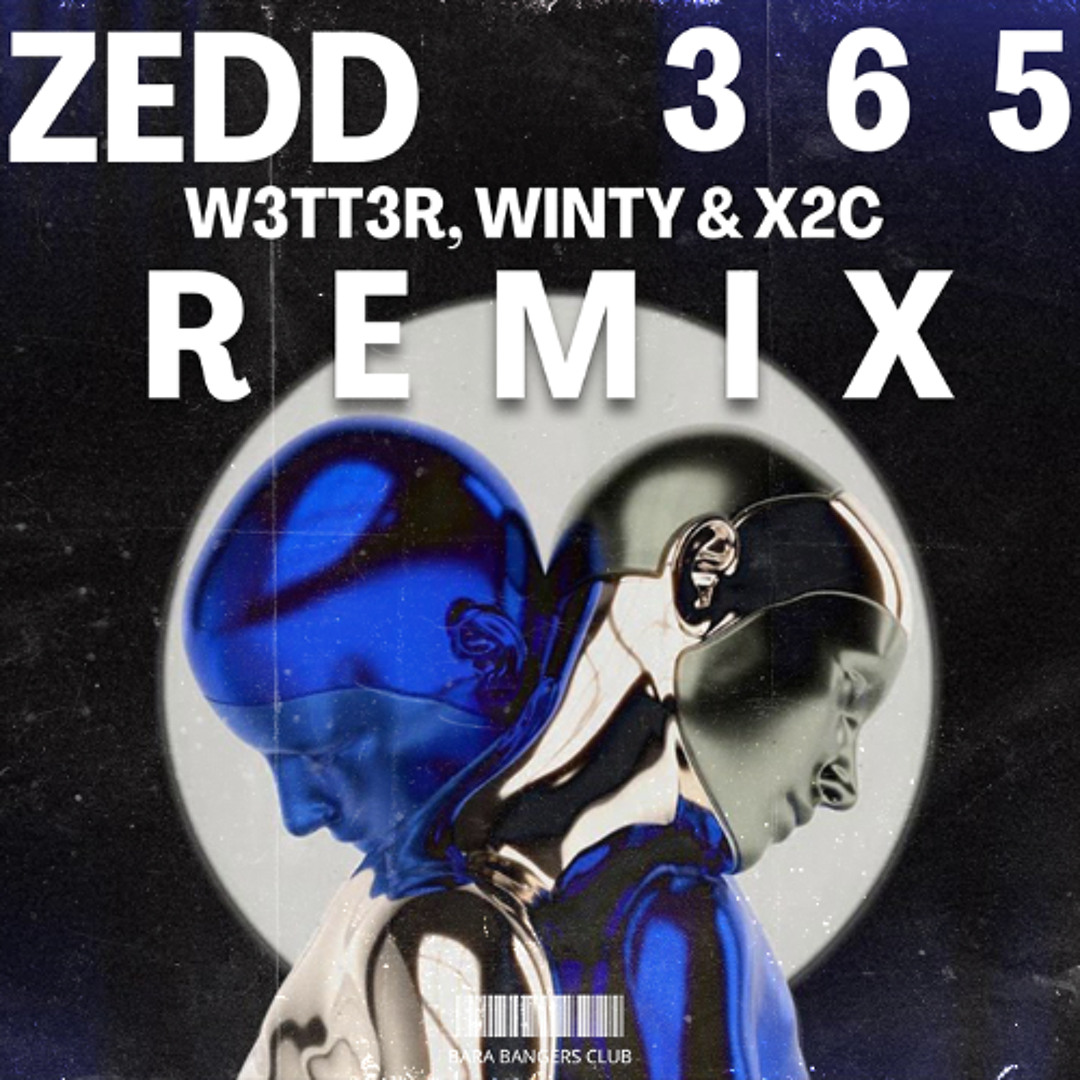 Stream Zedd - 365 (W3TT3R, WINTY & X2C REMIX) by W3TT3R | Listen