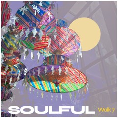 Soulful Walk 7║Power in Softness║2025.6.21 ║Soulful / Deep / Vocals