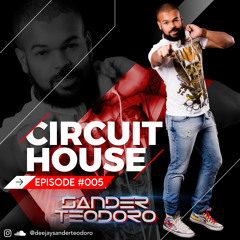 CIRCUIT HOUSE #005- MIXED BY SANDER TEODORO