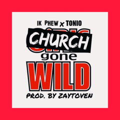Church Gone Wild - 1k phew x tonio