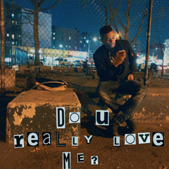 D.Swishh- Do u really love me?