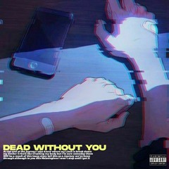 dead without you ft Trivithan