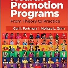Health Promotion Programs: From Theory to Practice (Jossey-Bass Public Health) BY: Carl I. Fert