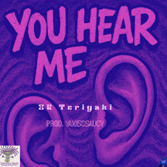 You Hear Me (Prod.YakiSoSaucy)