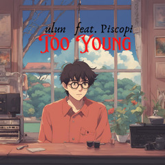 Too Young (feat. Piscopi)