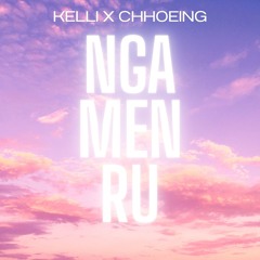 Nga men ru - KELLI X CHHOEING