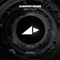 DSTM026 - Sandro Mure - One Love EP