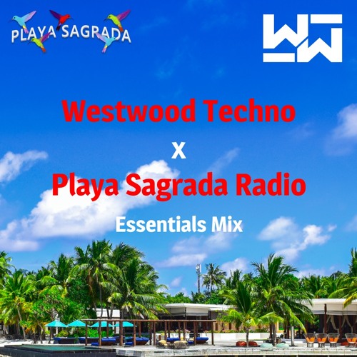Westwood Techno x Playa Sagrada Radio - Essentials Mix #1