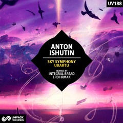 Anton Ishutin - Sky Symphony (Integral Bread Remix) [Univack] PREMIERE