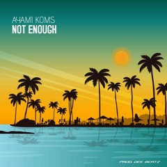 Ayami Koms - NOT ENOUGH (PROD Dee Beatz) 2022.mp3