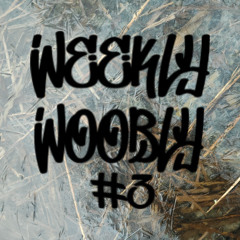 Weekly Woobly #3