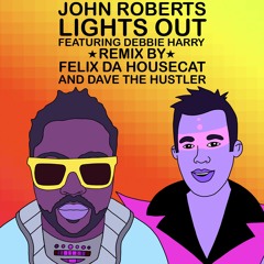 John Roberts - Lights Out feat. Debbie Harry (Felix Da Houscat & Dave The Hustler Remix)