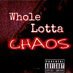 Whole Lotta Chaos