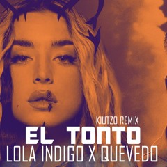 Lola Indigo X Quevedo - EL TONTO (KIUTZO Remix)