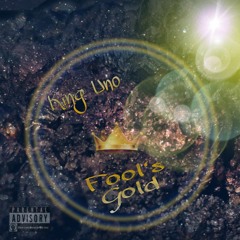 King Uno- Fool's Gold