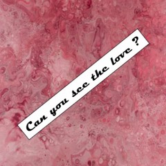 Can You See The Love ?
