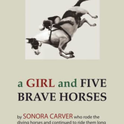 [DOWNLOAD] KINDLE 📤 A Girl and Five Brave Horses by  Sonora Carver [KINDLE PDF EBOOK
