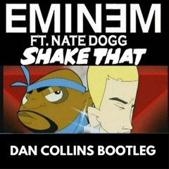 Eminem - Shake That (Dan Collins bootleg ) Soundcloud Version