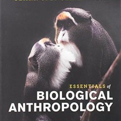 [Get] KINDLE PDF EBOOK EPUB Essentials of Biological Anthropology by  Clark Spencer Larsen 📬