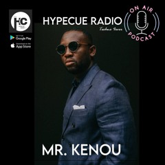 Mr. Kenou - HYPECUE Radio Podcast