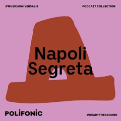 Polifonic Podcast 033 - Napoli Segreta