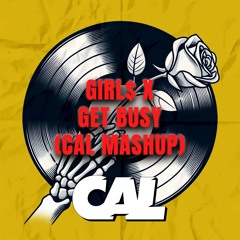 Get Busy X Girl$ (CAL Mashup)