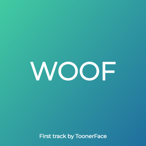 WOOF - First Track By ToonerFace