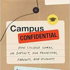[VIEW] PDF 🗃️ Campus Confidential: How College Works, or Doesn't, for Professors, Pa