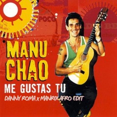 Manu Chao - Me Gustas Tu (Danny Roma x Manrix Afro Edit)