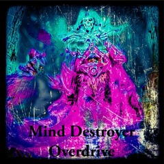 Mind Destroyer - Overdrive