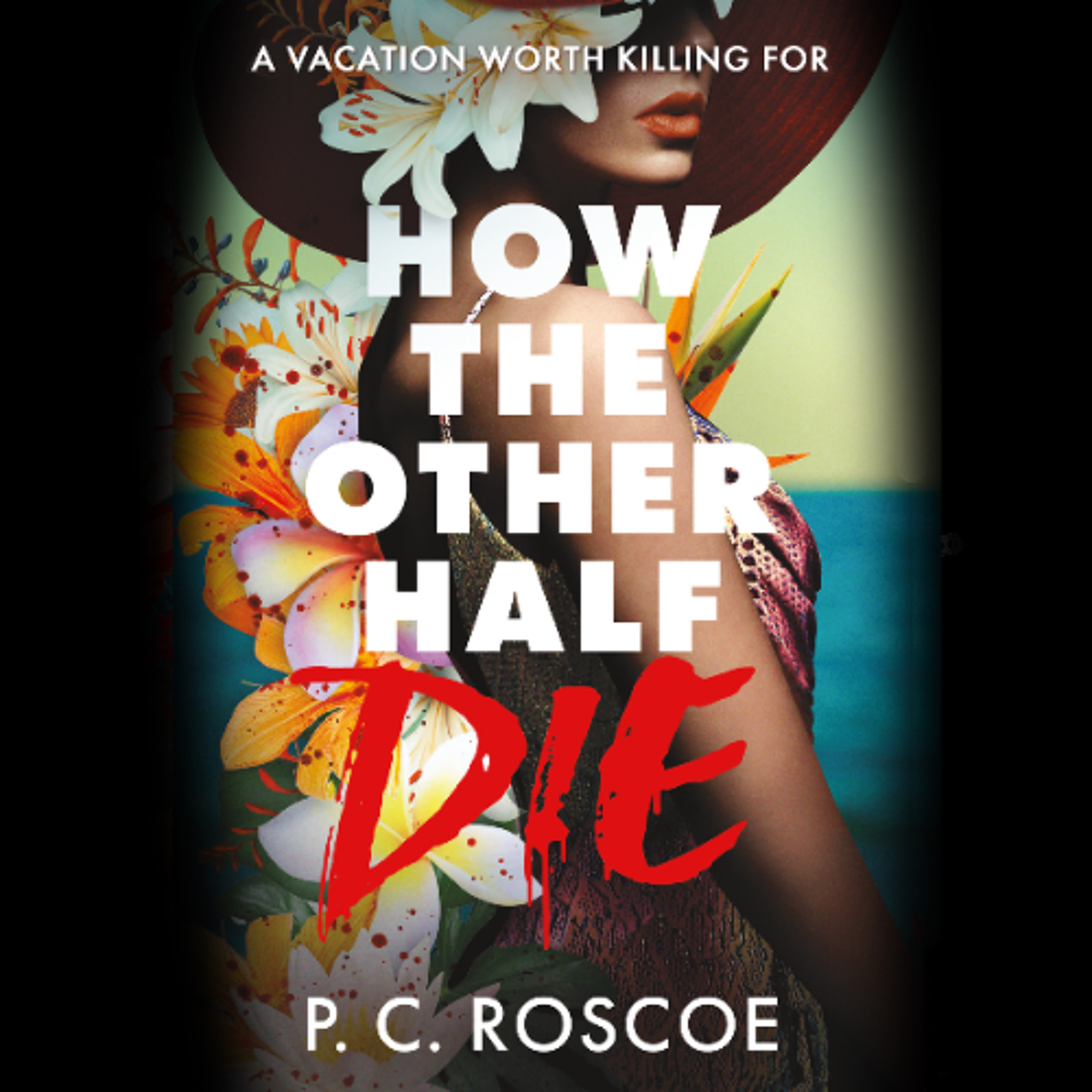 How the Other Half Die by P. C. Roscoe Read by Malachi Latchman, Valerie Antwi, and Jahrhys Greenidge