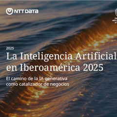 Resumen: NTT DATA Inteligencia Artificial en Iberoamerica 2025