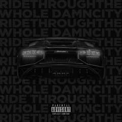 Ride Thru The Whole Damn City(feat. Fly Von)