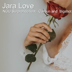 Jara Love (feat. Bigshot & Caroun)