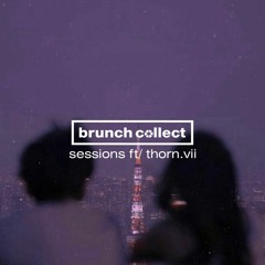 Brunch Sessions #9 w/ Thorn.vii