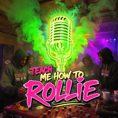 Teach Me How To Rollie