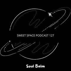 Sweet Space Podcast 127 // Soul Balm