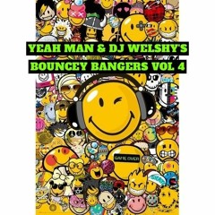 YEAH MAN & DJ WELSHY - BOUNCY BANGERS VOL 4