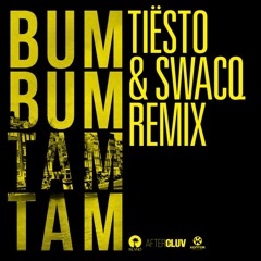 Bum Bum Tam Tam (Tiësto & SWACQ Remix)