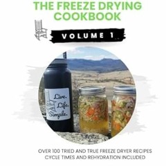 FREE [EPUB & PDF] The Freeze Drying Cookbook (Volume 1) Presented by Live. Life. Simple.