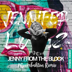 Jennifer Lopez - Jenny From The Block (Tivwel Moombahton Remix) BUY = FREE DOWNLOAD