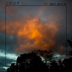 cropcast 022 - agus garcia