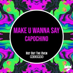 Capochino - Make U Wanna Say Sample
